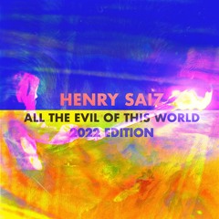 Henry Saiz 'All The Evil Of This World (2022 Edition)' [NS110]