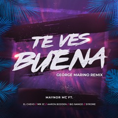 Maynor MC - Te Ves Buena (George Marino Remix) Ft. El Chevo, Mr. JC, Aaron Bodden, Big Nango, Syrome