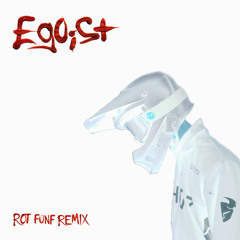 Kerobin - Egoist (Rot Fünf Remix)
