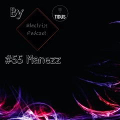 ElectriX Podcast | #55 Manezz
