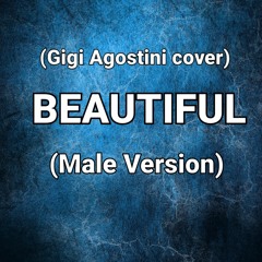BEAUTIFUL(Gigi Agostini cover) (Male Version)