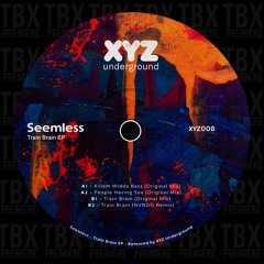 Premiere: Seemless - Train Brain (NVNDO Remix) [XYZ Underground]