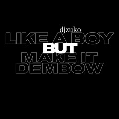 like a boy but dembow