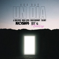 J. Balvin, Dua Lipa, Bad Bunny, Tainy - UN DIA (ONE DAY)(MOSKA 80's Bootleg)