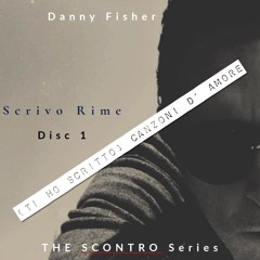 (Ti Ho Scritto) Canzoni D’ Amore (THE SCONTRO series)