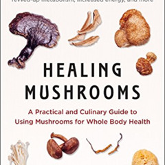 [Free] EPUB 📔 Healing Mushrooms: A Practical and Culinary Guide to Using Mushrooms f