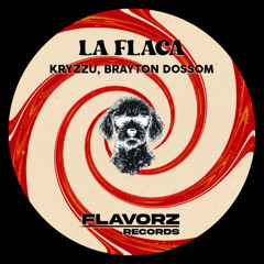 Kryzzu, Brayton Dossom - La Flaca (EDIT)
