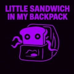 Little Sandwich In My Backpack