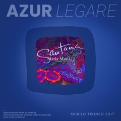 Azur Vs Maria Maria (Murilo Tronco) - Legare, Santana