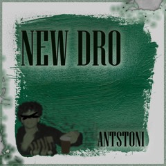 AntStoni - New Dro (prod by. T/Kewl)