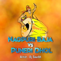 Nagpuri Baja vs Puneri Dhol (Original) - Dj Saurbh