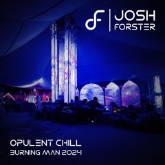 Josh Forster @ Opulent Chill - Burning Man 2024