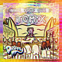 The Drip 031 :: Tomix