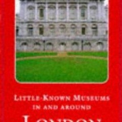 Read ebook [PDF] Little-Known Museums in and Around London