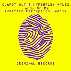 Clapdt Out & Kymberley Myles - Hands On Me (Pattern Perception Remix)