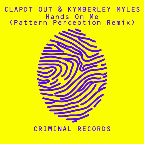 Clapdt Out & Kymberley Myles - Hands On Me (Pattern Perception Remix)
