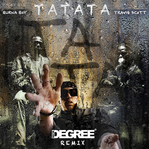 Burna Boy feat. Travis Scott - TATATA (NICK DEGREE˚ REMIX)
