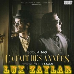 Soolking feat Cheb Mami - Des Annees (Lux Zaylar Edit)"Free"