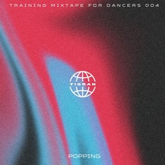 Training Mixtape 004 [Popping]