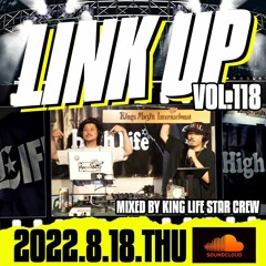 LINK UP VOL.118 MIXED BY KING LIFE STAR CREW