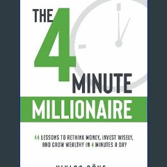 Ebook PDF  🌟 The 4 Minute Millionaire: 44 Lessons to Rethink Money, Invest Wisely, and Grow Wealth