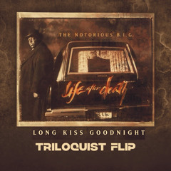 The Notorious BIG - Long Kiss Goodnight [Triloquist flip]