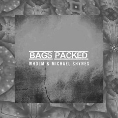 Wholm & Michael Shynes - Bags Packed