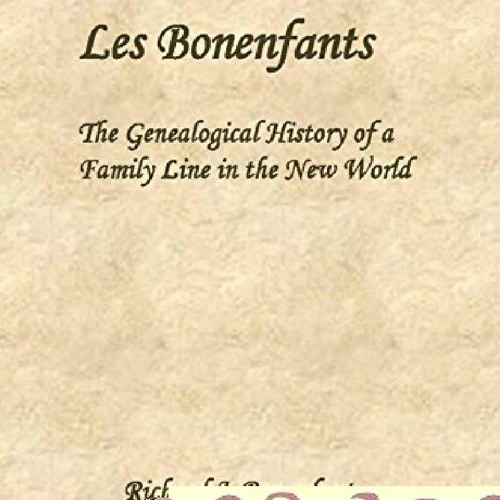 READ B.O.O.K Les Bonenfants: The Genealogical History of a Family Line in the New World