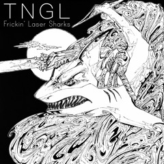 TNGL - Frickin' Laser Sharks