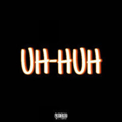 UH-HUH FREESTYLE W/ DREADLOXX