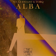 NO_GUESTLIST & Torq - ALBA (Original Mix) [OUT NOW]