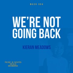 WE'RE NOT GOING BACK - Kieran Meadows