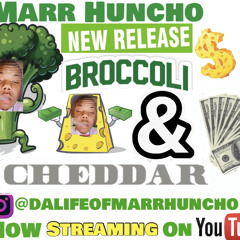 Brocolli and Chedder - Marr Huncho.mp3