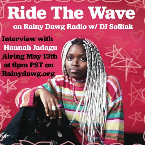 Stream Hannah Jadagu for Ride the Wave 5/13/21 by sofiiak Listen