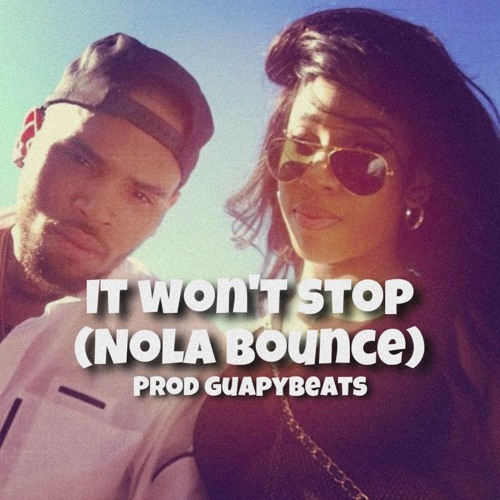 It Wont Stop (Nola Bounce) @GuapyBeats