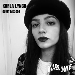 Blank Wave Guest Mix 006: Karla Lynch
