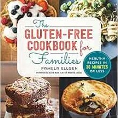 [Read] PDF EBOOK EPUB KINDLE The Gluten Free Cookbook for Families: Healthy Recipes i