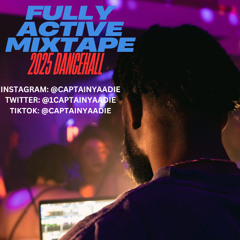 Fully Active Mixtape (2025 Dancehall Mix RAW)