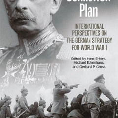 GET KINDLE 🗂️ The Schlieffen Plan: International Perspectives on the German Strategy