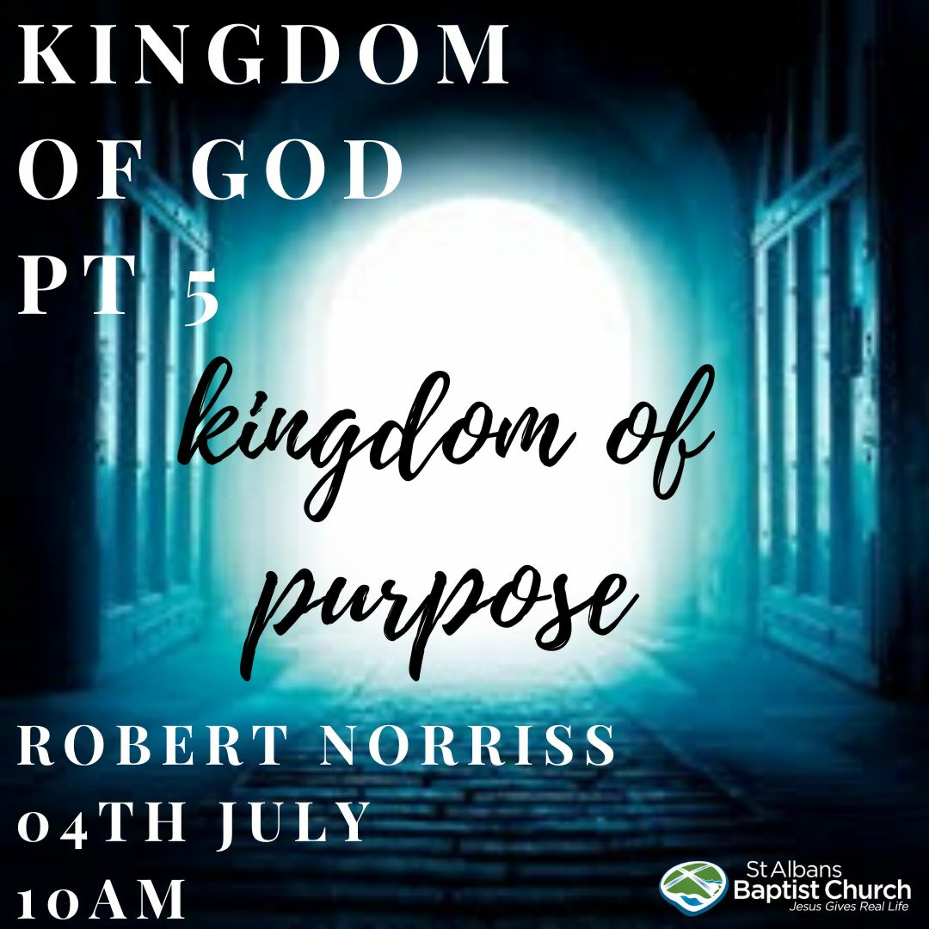 04.07.2021- Robert Norriss- Kingdom Of God Part 5 - Kingdom of Purpose episode artwork