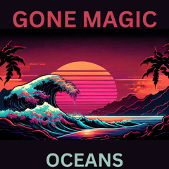 GONE MAGIC - Oceans