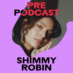 SHIMMY ROBIN Pre Podcast - Habitat 2024