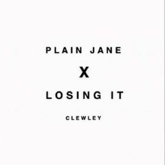 Plain Jane X Losing It Remix - Clewley