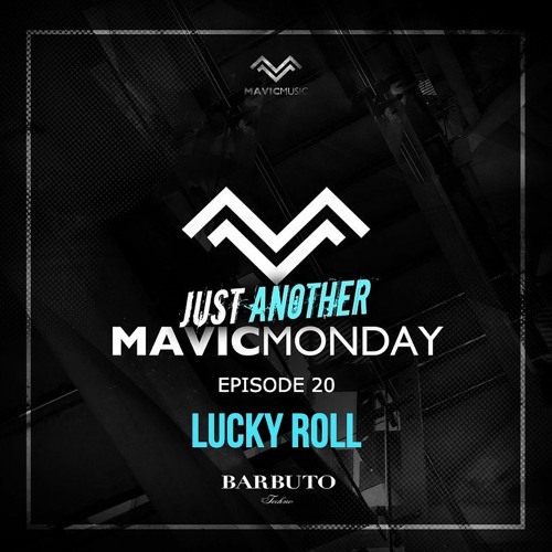 20. Just Another Mavic Monday w/ guest mix by Lucky Roll