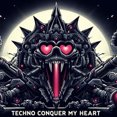 Techno conquer my  Heart