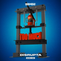 Disrupta - Too Much - Clip - Out Now!