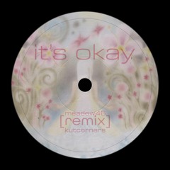 Meadow46 "It's Okay" Remix