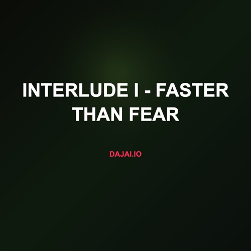 Interlude I - Faster Than Fear