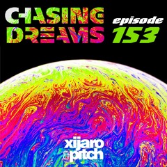 XiJaro & Pitch pres. Chasing Dreams 153