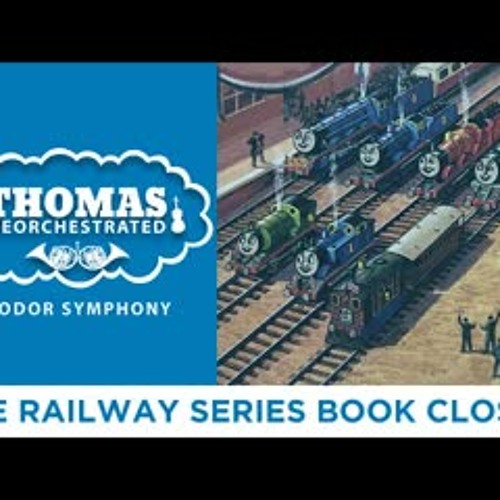 The Railway Series Book Closes (From "Thomas Reorchestrated: Sodor Symphony")